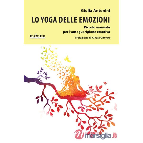 Yoga delle emozioni Piccolo manuale per l'autoguarigione emotiva (Lo)