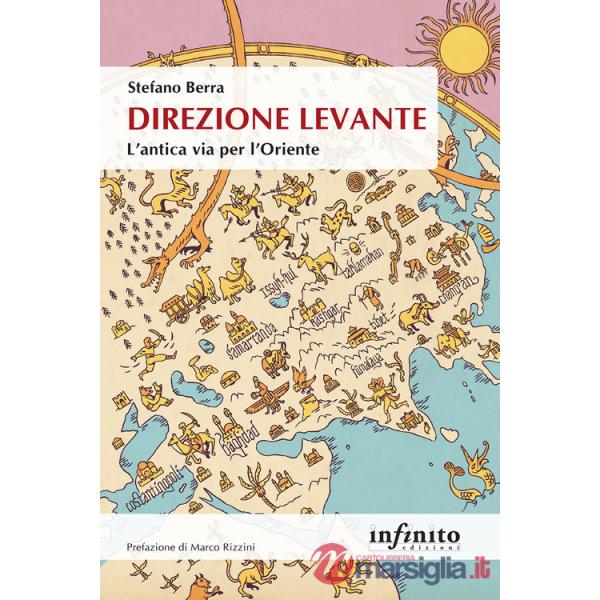 Direzione Levante. L'antica via per l'Oriente
