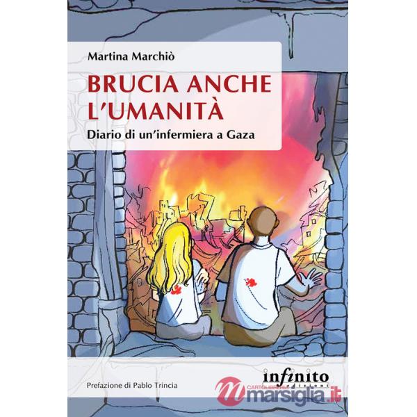 Brucia anche l'umanità. Diario di un'infermiera a Gaza