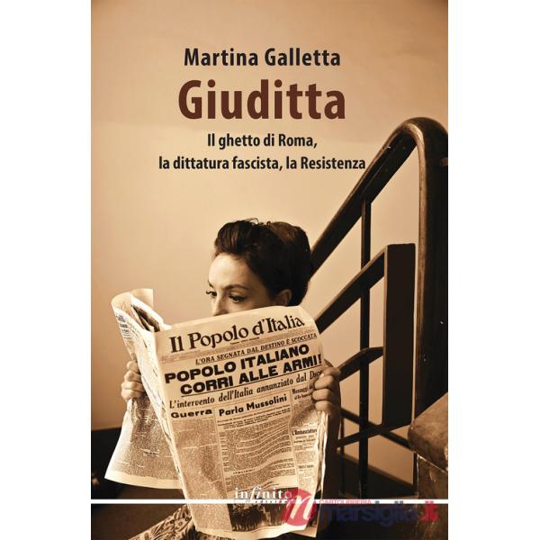 Giuditta. Il ghetto di Roma, la dittatura fascista, la Resistenza