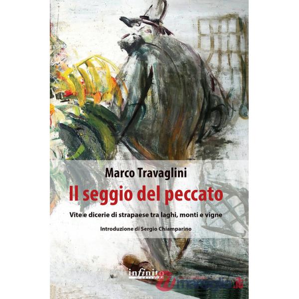 Seggio del peccato. Vite e dicerie di strapaese tra laghi, monti e vigne (Il)