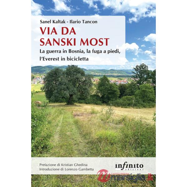 Via da Sanski Most. La guerra in Bosnia, la fuga a piedi, l'Everest in bicicletta