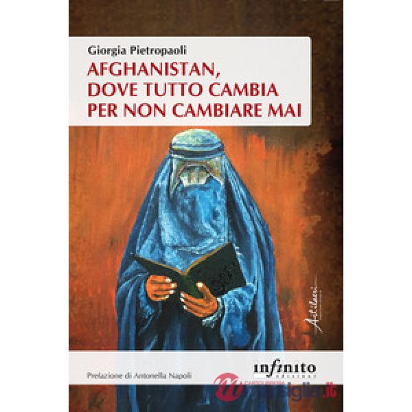 Afghanistan, dove tutto cambia per non cambiare mai