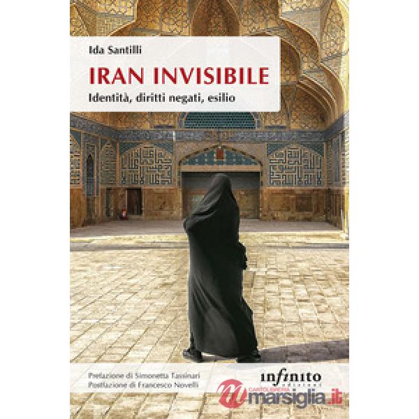 Iran invisibile. Identità, diritti negati, esilio