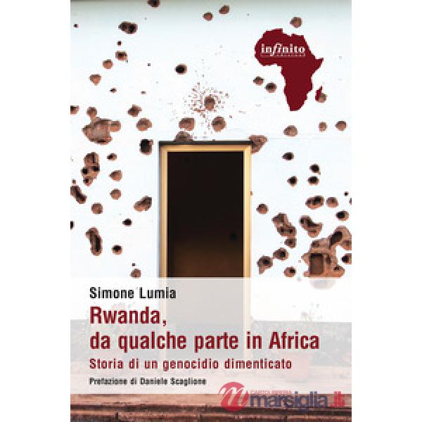 Rwanda, da qualche parte in Africa. Storia di un genocidio dimenticato