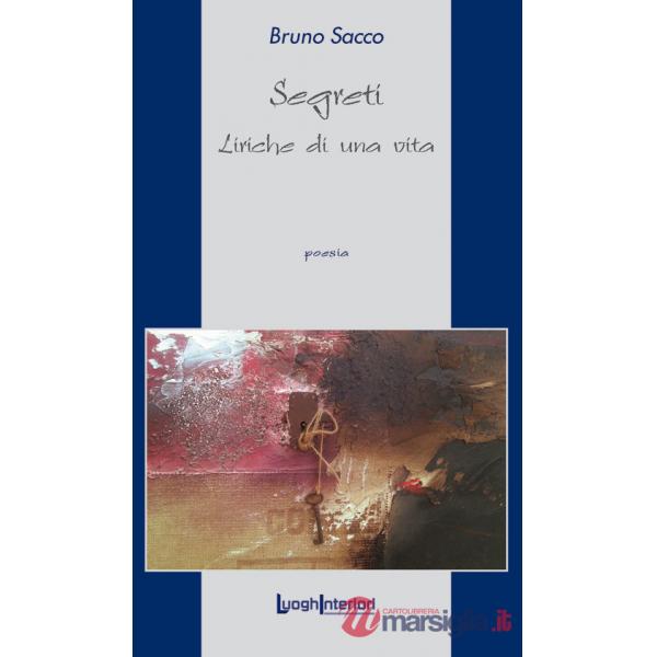 Segreti. Liriche di una vita