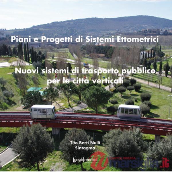 Piani e sistemi di progetti ettometrici. Nuovi sistemi di trasporto pubblico per le città verticali