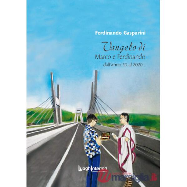 Vangelo di Marco e Ferdinando. Dall'anno 50 al 2020...