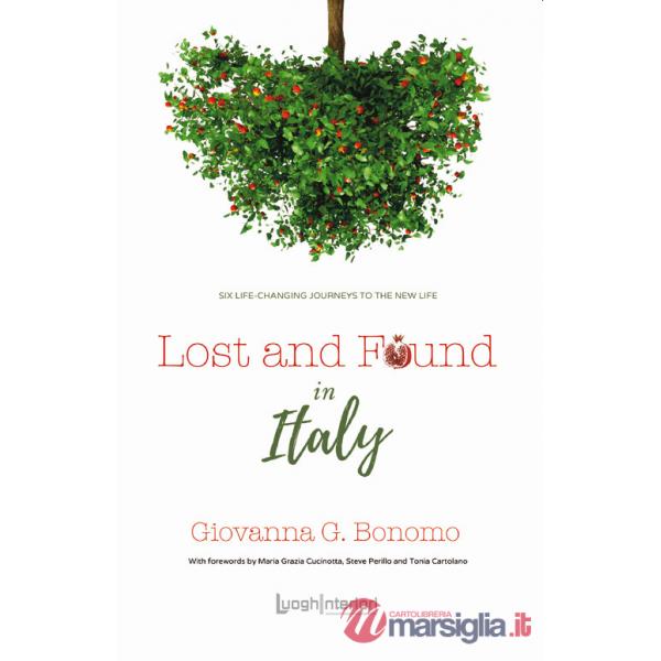 Lost and found in Italy. Six life-changing journeys to the new life