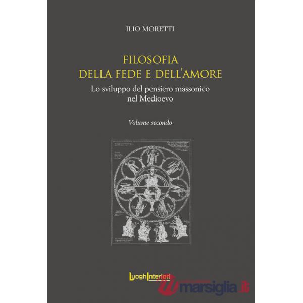Filosofia della fede e dell'amore. Lo sviluppo del pensiero massonico nel Medioevo