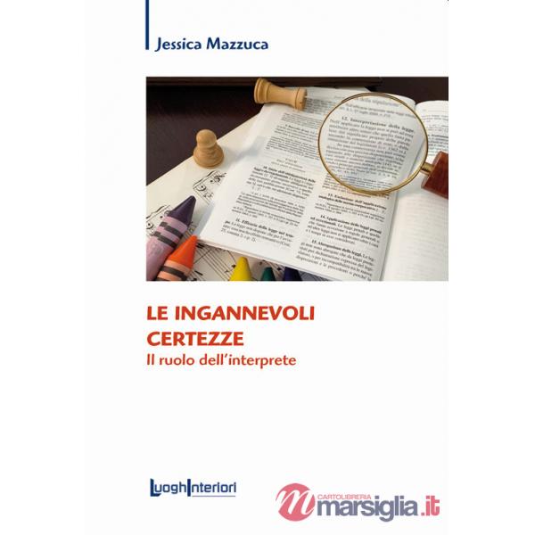 Ingannevoli certezze. Il ruolo dell'interprete (Le)