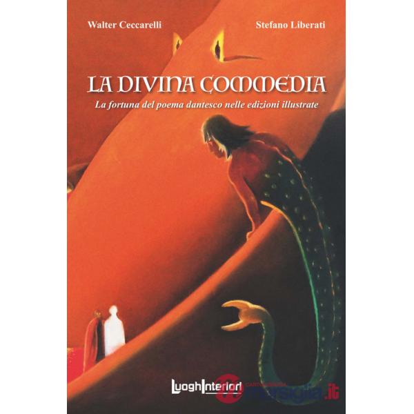 Divina Commedia. La fortuna del poema dantesco nelle edizioni illustrate. Ediz. illustrata (La)