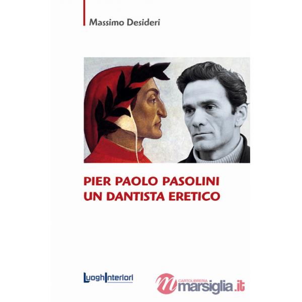 Pier Paolo Pasolini un dantista eretico