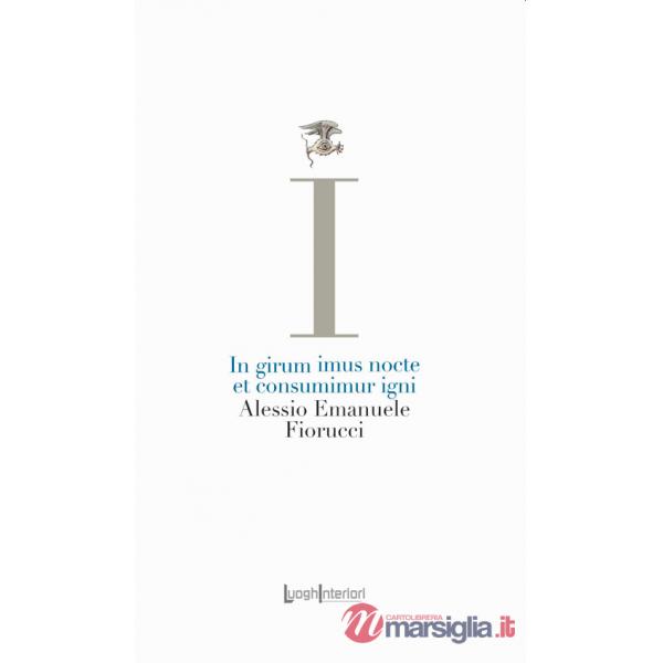 In girum imus nocte et consumimur igni