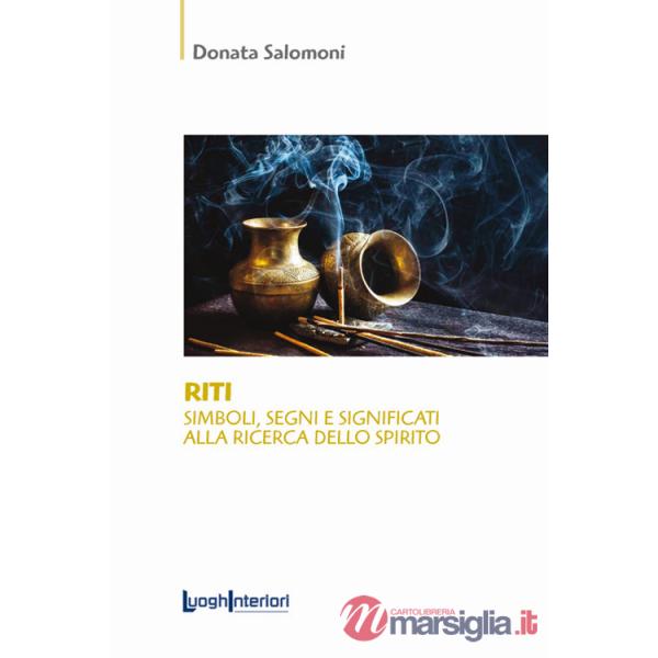 Riti. Simboli, segni e significati alla ricerca dello spirito