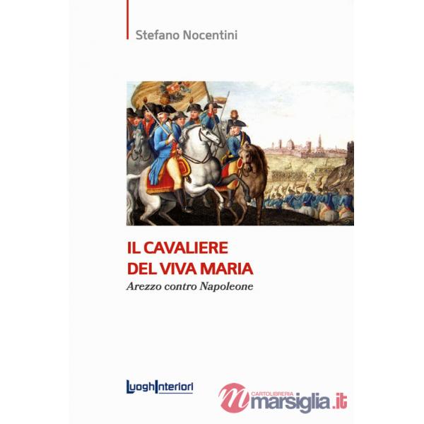 Cavaliere del Viva Maria. Arezzo contro Napoleone (Il)