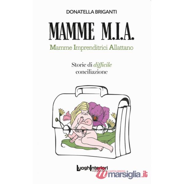 Mamme M.I.A.. Mamme imprenditrici allattano. Storie di difficile conciliazione
