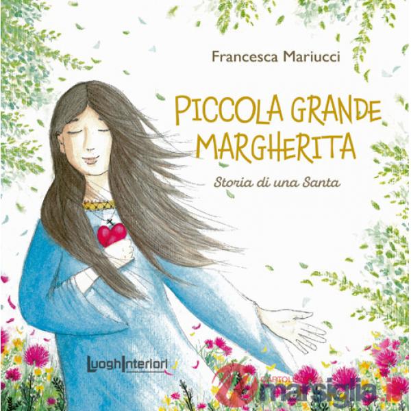 Piccola grande Margherita. Storia di una Santa