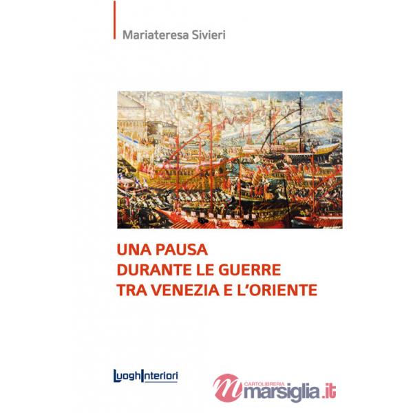 Pausa durante le guerre tra Venezia e l'Oriente. Ediz. integrale (Una)