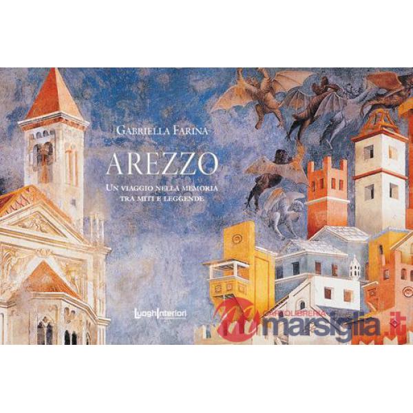 Arezzo. Un viaggio nella memoria tra miti e leggende