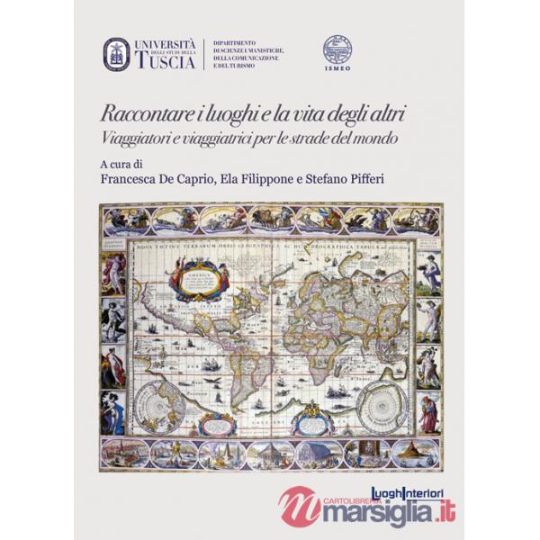 Raccontare i luoghi e la vita degli altri. Viaggiatori e viaggiatrici per le strade del mondo