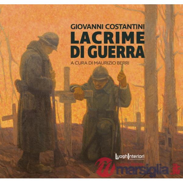 Giovanni Costantini. Lacrime di guerra