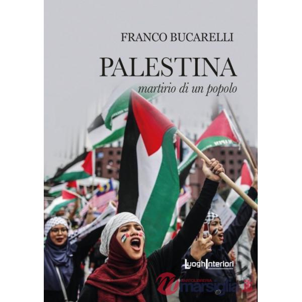 Palestina. Martirio di un popolo