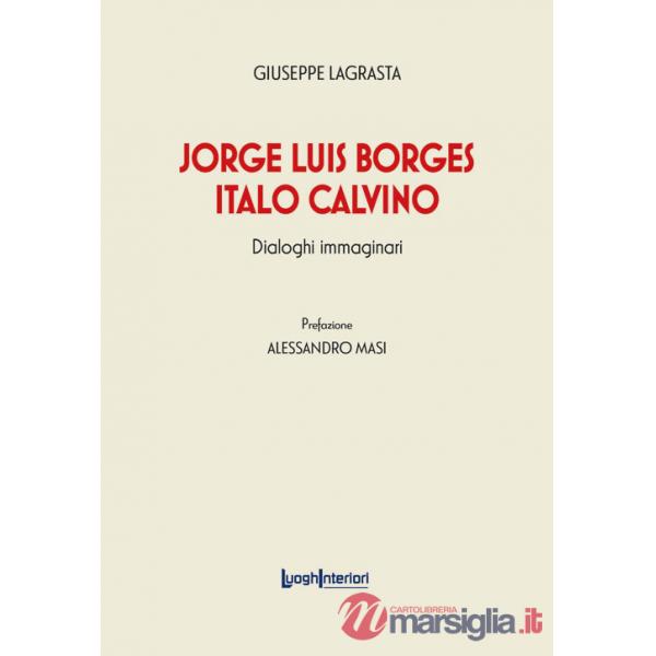 Jorge Luis Borges-Italo Calvino. Dialoghi immaginari