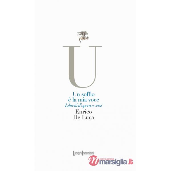 Soffio è la mia voce. Libretti d'opera e versi (Un)