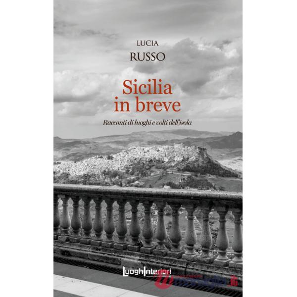 Sicilia in breve. Racconti di luoghi e volti dell'isola