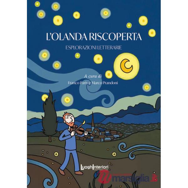 Olanda riscoperta. Esplorazioni letterarie (L')