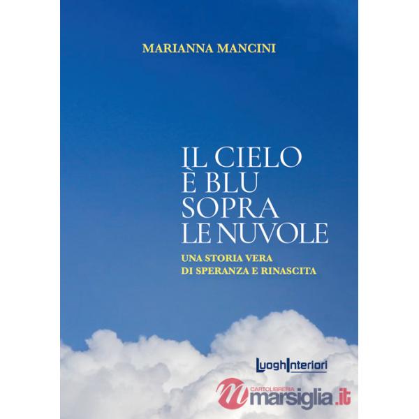Cielo è blu sopra le nuvole. Una storia vera di speranza e rinascita (Il)