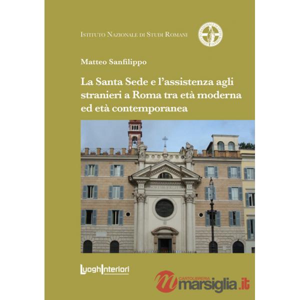 Santa Sede e l'assistenza agli stranieri a Roma tra età moderna ed età contemporanea (La)