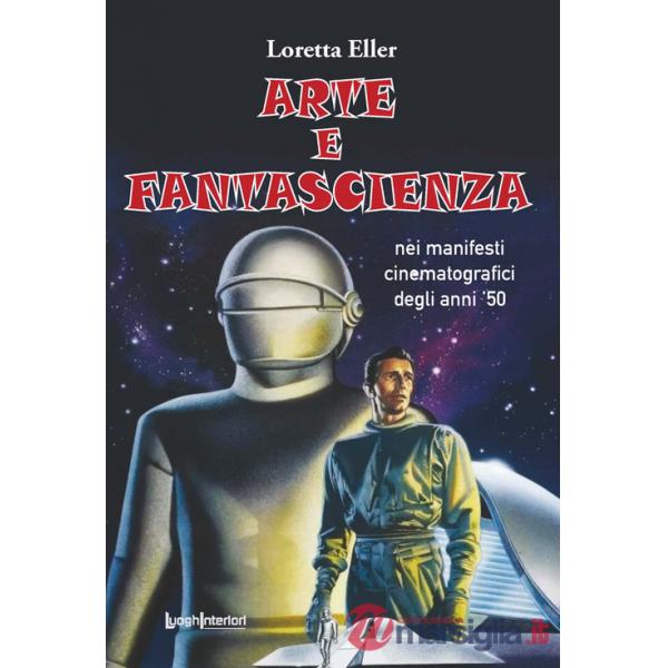 Arte e fantascienza. Nei manifesti cinematografici degli anni '50