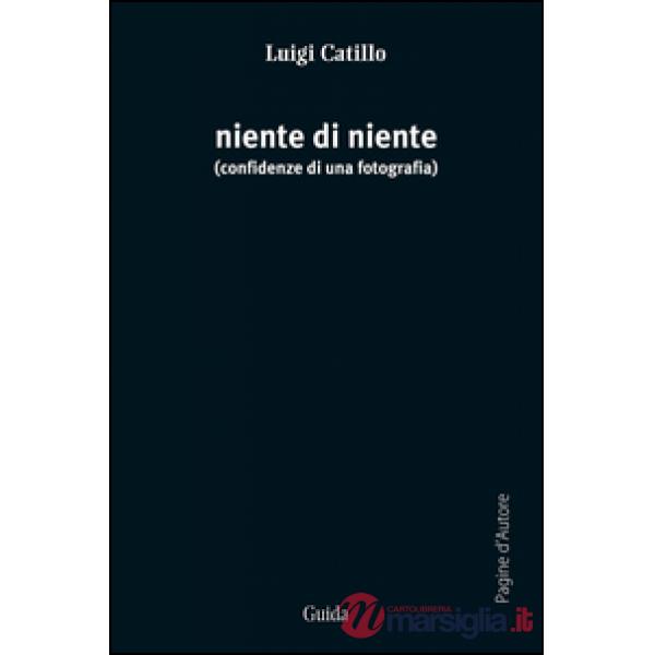 Niente di niente. Confidenze di una fotografia