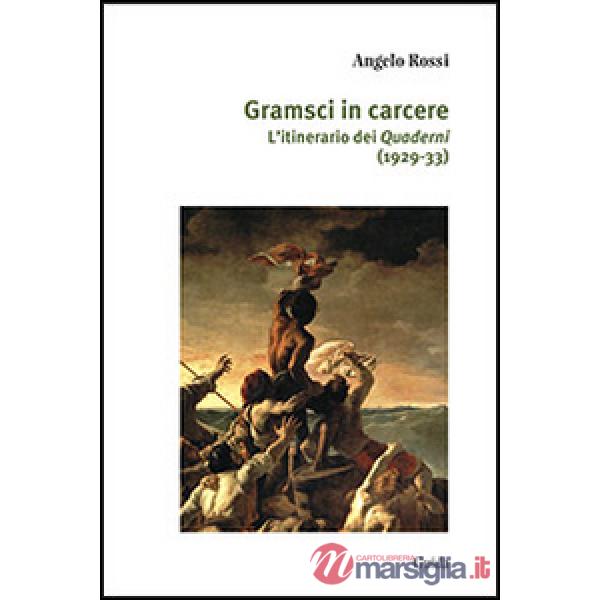 Gramsci in carcere. L'itinerario dei Quaderni