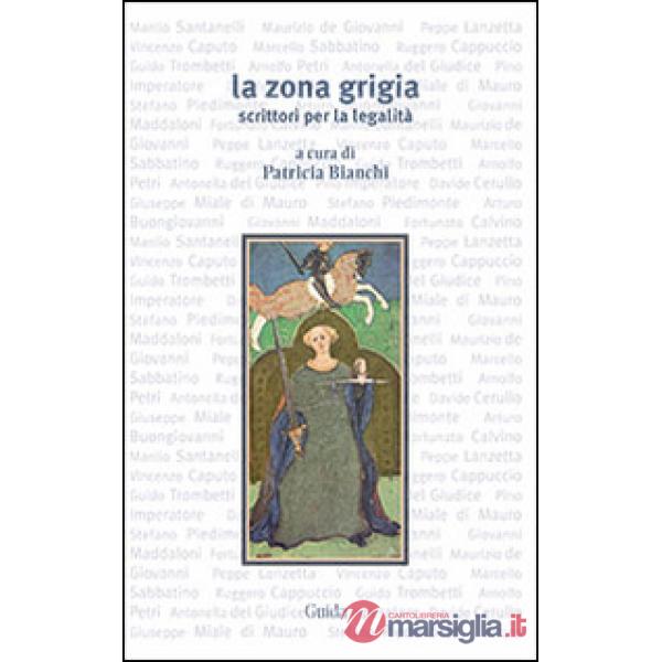 Zona grigia. Scrittori per la legalità (La)