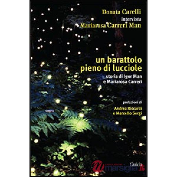 Barattolo pieno di lucciole. Storia di Igor Man e Mariarosa Carreri (Un)