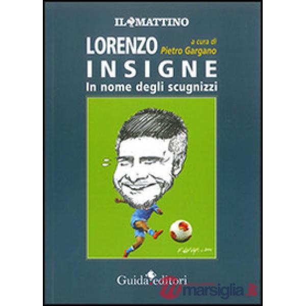 Lorenzo Insigne. In nome degli scugnizzi