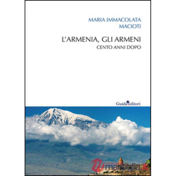 Armenia, gli armeni. Cento anni dopo (L')