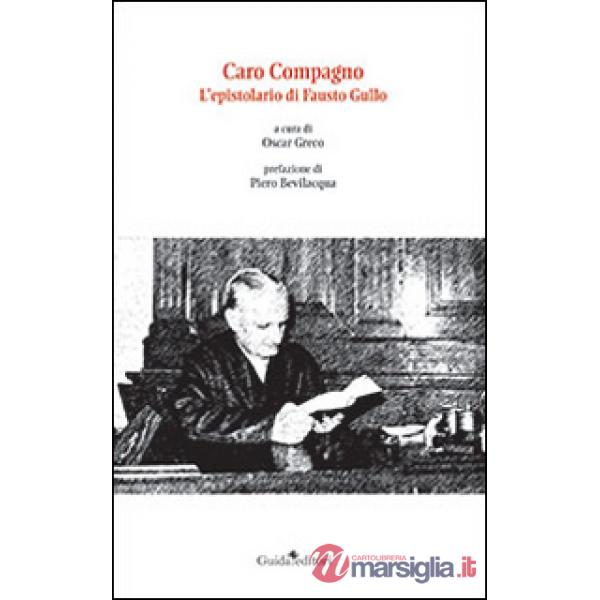 Caro compagno. L'epistolario di Fausto Gullo