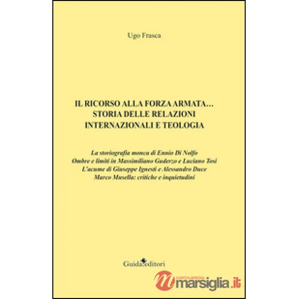 Ricorso alla forza armata... Storia delle relazioni internazionali e teologia (Il)