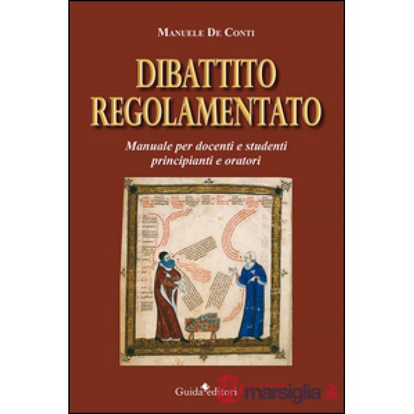 Dibattito regolamentato. Manuale per docenti e studenti principianti e oratori