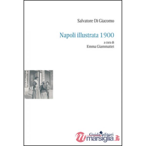Napoli illustrata 1900. Ediz. illustrata