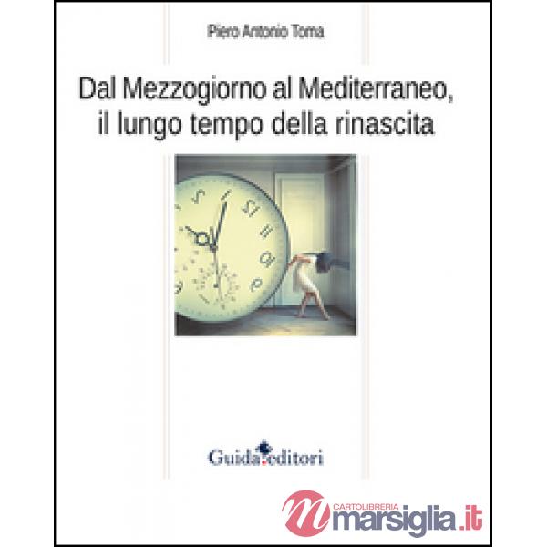 Dal Mezzogiorno al Mediterraneo, il lungo tempo della rinascita
