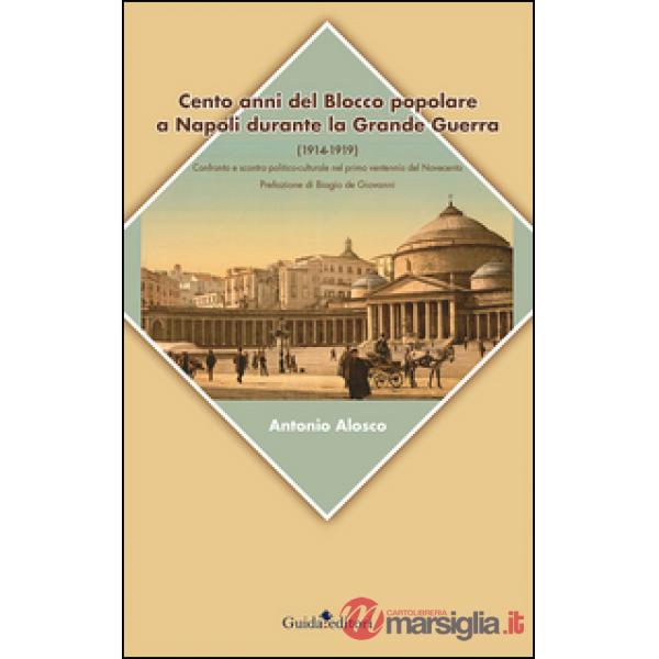 Cento anni del blocco popolare a Napoli durante la grande guerra (1914-1919). Confronto e scontro politico-culturale nel primo v