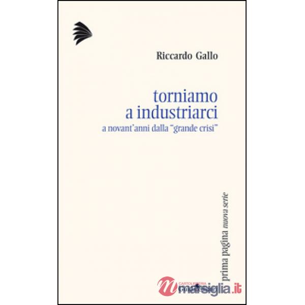 Torniamo a industriarci. A novant'anni dalla «grande crisi»