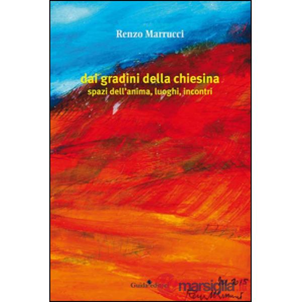 Dai gradini della chiesina. Spazi dell'anima, luoghi, incontri