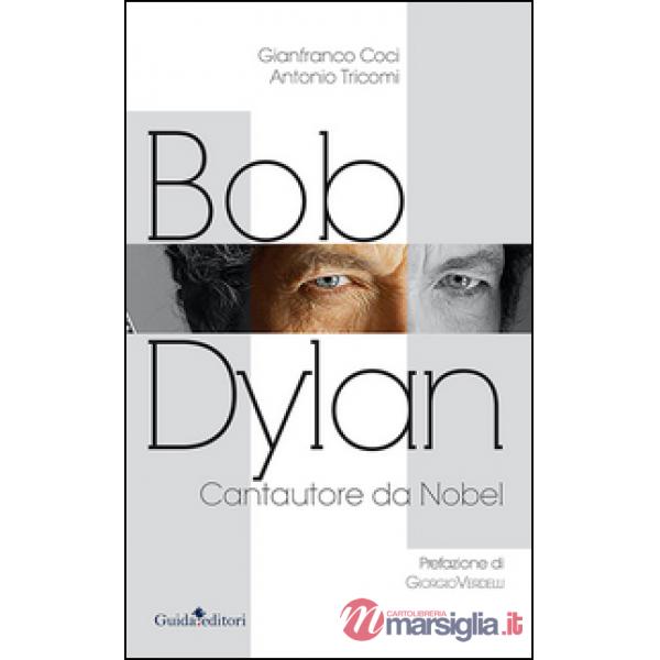 Bob Dylan. Cantautore da Nobel