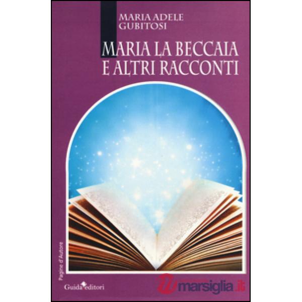 Maria la Beccaia e altri racconti